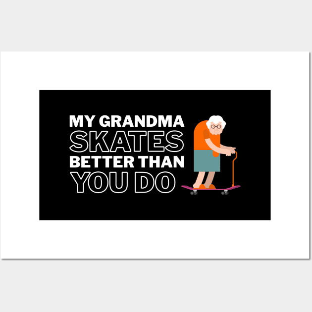 My Grandma Skates Better Than You Do Wall Art by coldwater_creative